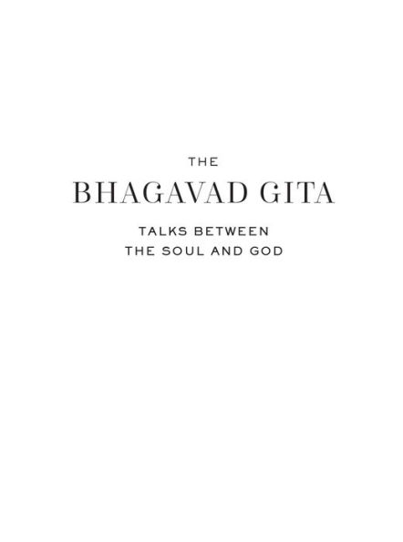 The Bhagavad Gita: Talks Between the Soul and God