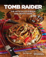 Tomb Raider: The Official Cookbook and Travel Guide