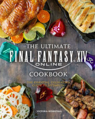 Free downloadable books ipod touch The Ultimate Final Fantasy XIV Cookbook: The Essential Culinarian Guide to Hydaelyn PDB MOBI