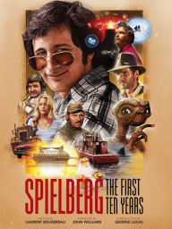 Title: Spielberg: The First Ten Years, Author: Laurent Bouzereau