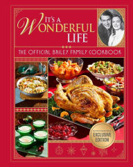 It's a Wonderful Life: The Official Bailey Family Cookbook