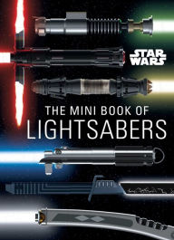 Download kindle books to ipad mini Star Wars: The Mini Book of Lightsabers: (Lightsaber Collection, Lightsaber Guide, Gifts for Star Wars fans) MOBI DJVU 9781647225735 by Insight Editions