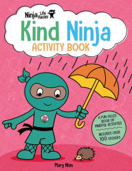 Title: Ninja Life Hacks: Kind Ninja Activity Book: (Mindful Activity Books for Kids, Emotions and Feelings Activity Books, Social-Emotional Intelligence), Author: Mary Nhin