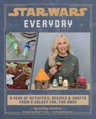 Online english books free download Star Wars Everyday: A Year of Activities, Recipes, and Crafts from a Galaxy Far, Far Away (Star Wars books for families, Star Wars party) English version by Ashley Eckstein, Kelly Knox, Elena Craig, Ashley Eckstein, Kelly Knox, Elena Craig 9781647226244 MOBI