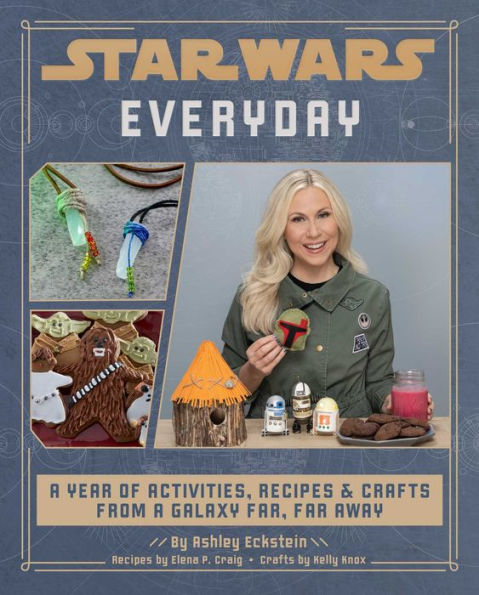 Star Wars Everyday: a Year of Activities, Recipes, and Crafts from Galaxy Far, Far Away (Star books for families, party)