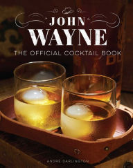 English books download John Wayne: The Official Cocktail Book by André Darlington, André Darlington