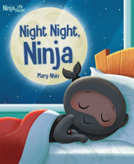 Title: Ninja Life Hacks: Night Night Ninja: (Bedtime Book for Kids, Picture Book for Kids, Mindful Book for Kids, Social-Emotional Intelligence), Author: Mary Nhin