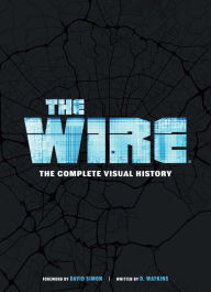 Easy french books download The Wire: The Complete Visual History: (The Wire Book, Television History, Photography Coffee Table Books) by D. Watkins, David Simon, D. Watkins, David Simon 9781647227739 MOBI iBook