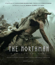 Read book online free download The Northman: A Call to the Gods by Alexander Skarsgård, Robert Eggers, Eggers, Hawke, Abrams RTF 9781647227777