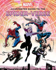 Free ipod books download Marvel: Illustrated Guide to the Spider-Verse: (Spider-Man Art Book, Spider-Man Miles Morales, Spider-Man Alternate Timelines) by Marc Sumerak  English version