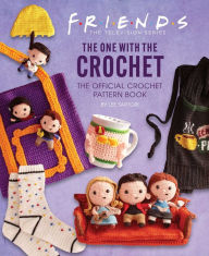 Free downloadable mp3 audio books Friends: The One with the Crochet: The Official Crochet Pattern Book (English literature) by Lee Sartori, Lee Sartori MOBI DJVU