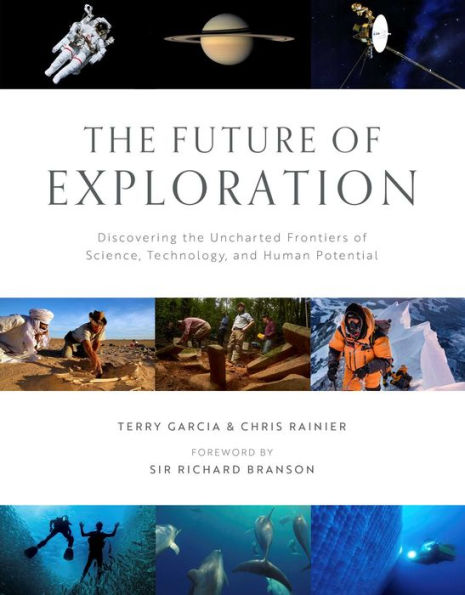 the Future of Exploration: Discovering Uncharted Frontiers Science, Technology, and Human Potential