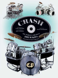 Title: CRASH: The World's Greatest Drum Kits From Appice to Peart to Van Halen, Author: David Frangioni