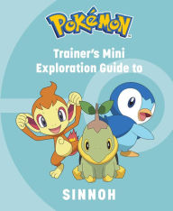 Title: Pokï¿½mon: Trainer's Mini Exploration Guide to Sinnoh, Author: Insight Editions