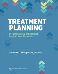 Title: Treatment Planning in Restorative Dentistry and Implant Prosthodontics, Author: Antonio H.C. Rodrigues