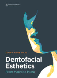 Title: Dentofacial Esthetics: From Macro to Micro, Author: David M. Sarver