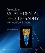 Title: Protocols for Mobile Dental Photography with Auxiliary Lighting, Author: Louis Hardan