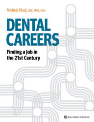 Title: Dental Careers: Finding a Job in the 21st Century, Author: Michael Okuji