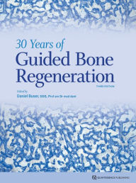 Title: 30 Years of Guided Bone Regeneration: Third edition, Author: Daniel Buser