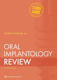 Title: Oral Implantology Review: A Study Guide, Second Edition, Author: Louie Al-Faraje