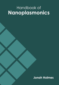 Title: Handbook of Nanoplasmonics, Author: Jonah Holmes