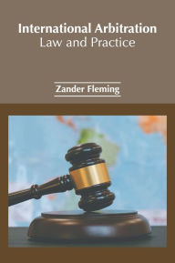 Title: International Arbitration: Law and Practice, Author: Zander Fleming