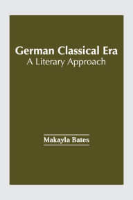 Title: German Classical Era: A Literary Approach, Author: Makayla Bates