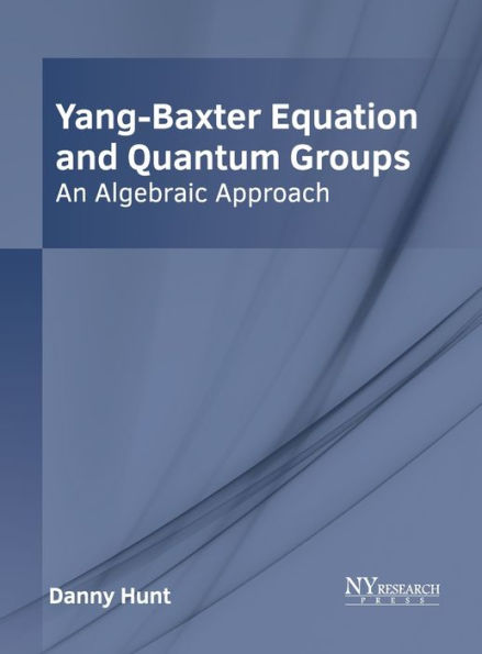 Yang-Baxter Equation and Quantum Groups: An Algebraic Approach
