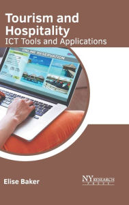 Title: Tourism and Hospitality: ICT Tools and Applications, Author: Elise Baker