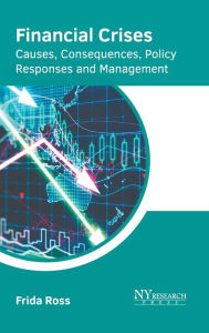 Title: Financial Crises: Causes, Consequences, Policy Responses and Management, Author: Frida Ross