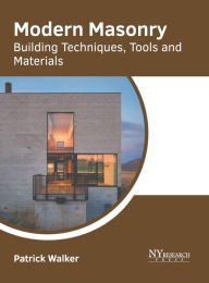 Title: Modern Masonry: Building Techniques, Tools and Materials, Author: Patrick Walker