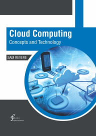 Title: Cloud Computing: Concepts and Technology, Author: Sam Revere