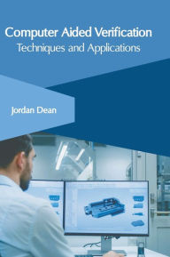 Title: Computer Aided Verification: Techniques and Applications, Author: Jordan Dean