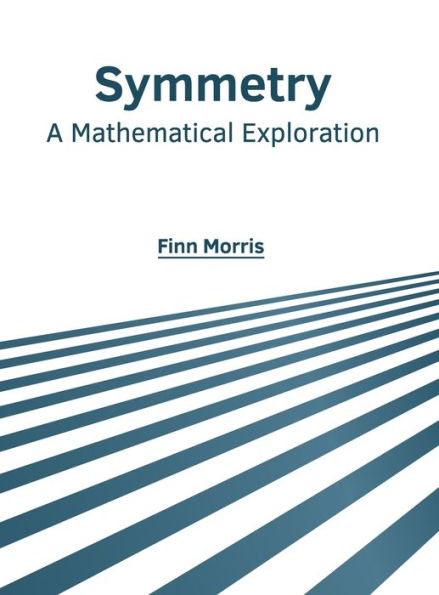 Symmetry: A Mathematical Exploration