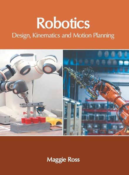 Robotics: Design, Kinematics and Motion Planning