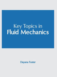 Title: Key Topics in Fluid Mechanics, Author: Dayana Foster