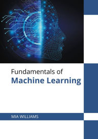 Title: Fundamentals of Machine Learning, Author: Mia Williams