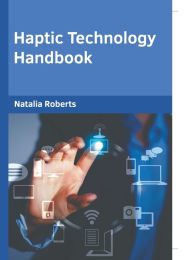 Title: Haptic Technology Handbook, Author: Natalia Roberts