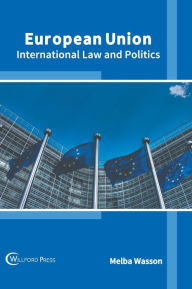 Title: European Union: International Law and Politics, Author: Melba Wasson