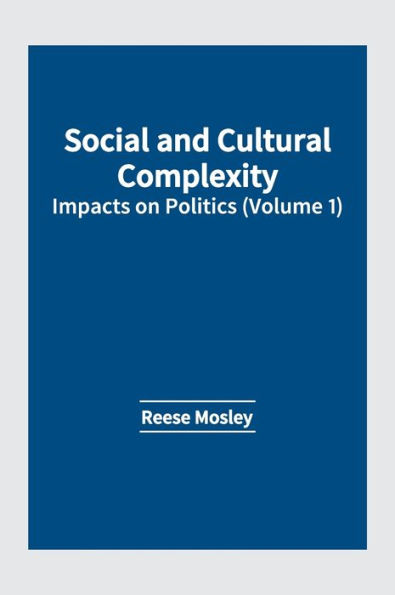 Social and Cultural Complexity: Impacts on Politics (Volume 1)