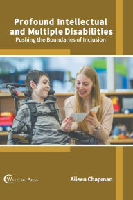 Title: Profound Intellectual and Multiple Disabilities: Pushing the Boundaries of Inclusion, Author: Aileen Chapman