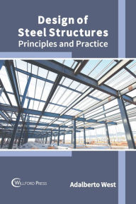 Title: Design of Steel Structures: Principles and Practice, Author: Adalberto West