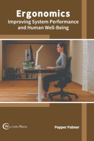 Title: Ergonomics: Improving System Performance and Human Well-Being, Author: Pepper Palmer