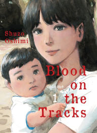 Title: Blood on the Tracks, Volume 1, Author: Shuzo Oshimi