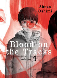 Title: Blood on the Tracks, Volume 9, Author: Shuzo Oshimi