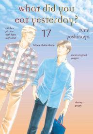 Title: What Did You Eat Yesterday? 17, Author: Fumi Yoshinaga