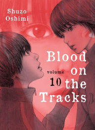 Title: Blood on the Tracks, Volume 10, Author: Shuzo Oshimi