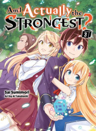 Download free ebooks txt format Am I Actually the Strongest? 3 (light novel) DJVU in English by Sai Sumimori, Ai Takahashi, Sai Sumimori, Ai Takahashi 9781647292010