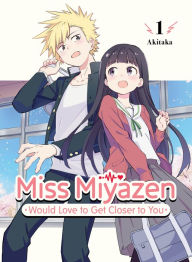 Title: Miss Miyazen Would Love to Get Closer to You 1, Author: Akitaka