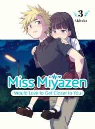 Title: Miss Miyazen Would Love to Get Closer to You 3, Author: Akitaka